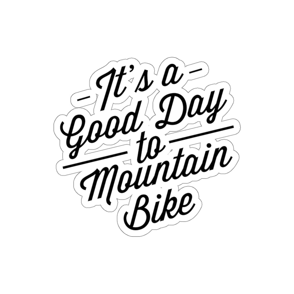 Good Day To MTB - Die-cut Sticker